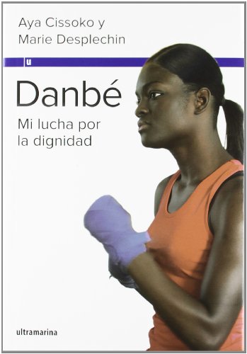 Imagen de archivo de DANBE: Mi lucha por la dignidad a la venta por KALAMO LIBROS, S.L.