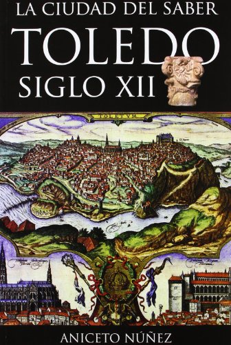 Beispielbild fr LA CIUDAD DEL SABER, TOLEDO s. XII zum Verkauf von KALAMO LIBROS, S.L.