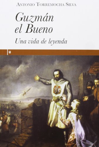 Imagen de archivo de GUZMAN EL BUENO: Una vida de leyenda a la venta por KALAMO LIBROS, S.L.