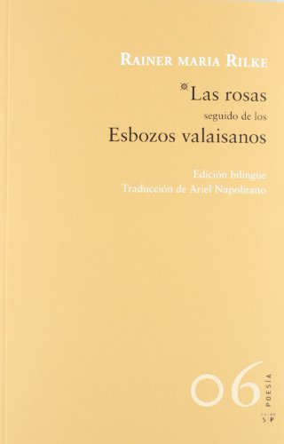 9788415065388: Las rosas seguido de los Esbozos valaisanos: 6 (POESIA)