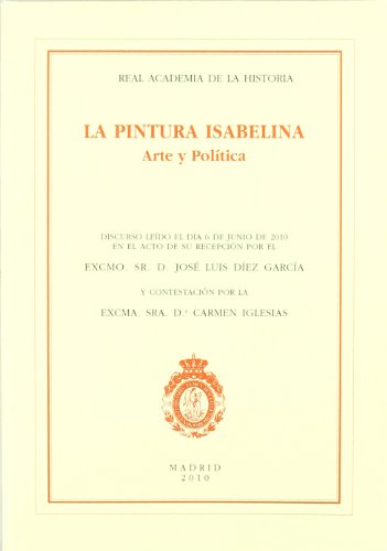 Beispielbild fr PINTURA ISABELINA. ARTE Y POLTICA. zum Verkauf von KALAMO LIBROS, S.L.