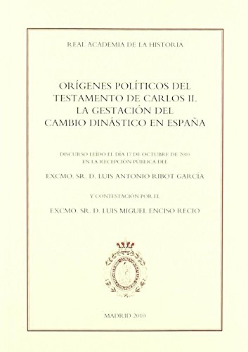 Beispielbild fr ORGENES POLTICOS DEL TESTAMENTO DE CARLOS II. LA GESTACION DEL CAMBIO DINASTICO EN ESPAA zum Verkauf von KALAMO LIBROS, S.L.