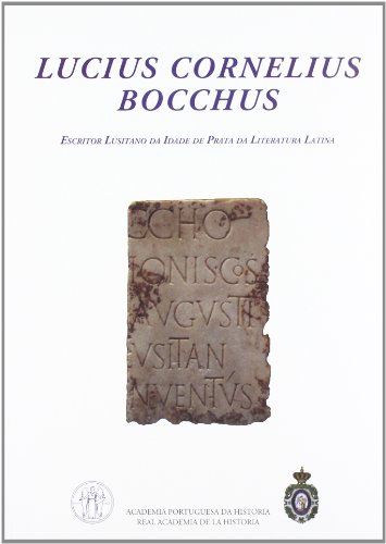 9788415069317: Lucius Cornelius Bocchus: Escritor Lusitano da Idade de Prata da Literatura Latina (Bibliotheca Archaeologia Hispana) (Spanish and Portuguese Edition)