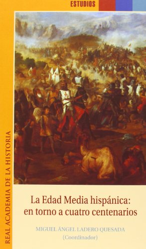 Imagen de archivo de LA EDAD MEDIA HISPANICA: EN TORNO A CUATRO CENTENARIOS a la venta por Prtico [Portico]