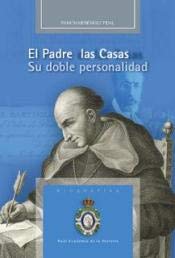 9788415069539: El Padre Las Casas: Su doble personalidad (Biografas)