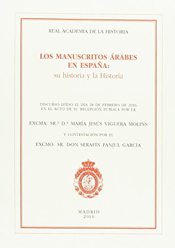 Imagen de archivo de MANUSCRITOS RABES EN ESPAA: SU HISTORIA Y LA HISTORIA a la venta por KALAMO LIBROS, S.L.