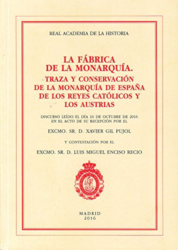 Imagen de archivo de FBRICA DE LA MONARQUA, LA. TRAZA Y CONSERVACIN DE LA MONARQUA DE ESPAA DE LOS REYES CATLICOS Y LOS AUSTRIAS a la venta por KALAMO LIBROS, S.L.