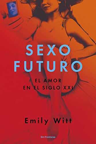 Beispielbild fr Sexo Futuro: El amor en el siglo XXI (Spanish Edition) zum Verkauf von Housing Works Online Bookstore