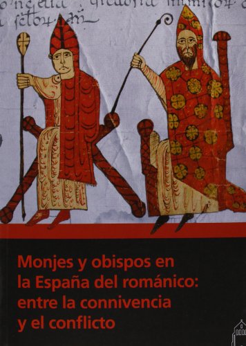 9788415072645: Monjes y obispos en la Espaa del romnico: entre la connivencia y el conflicto