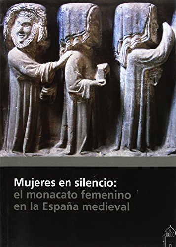 Imagen de archivo de Mujeres en silencio: el monacato femenino en la Espaa medieval a la venta por AG Library
