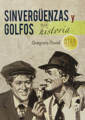 Stock image for Sinverguenzas y golfos de la historia for sale by Agapea Libros