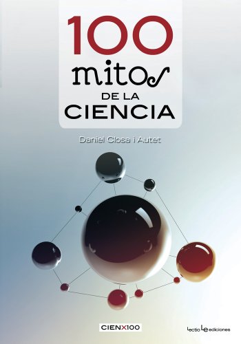 Stock image for 100 mitos de la ciencia (Cien x 100) (Spanish Edition) for sale by mountain