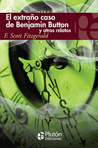 Imagen de archivo de EL EXTRA'O CASO DE BENJAMIN BUTTON Y OTROS RELATOS (COLECCION ETERNA) (Spanish Edition) a la venta por WorldofBooks