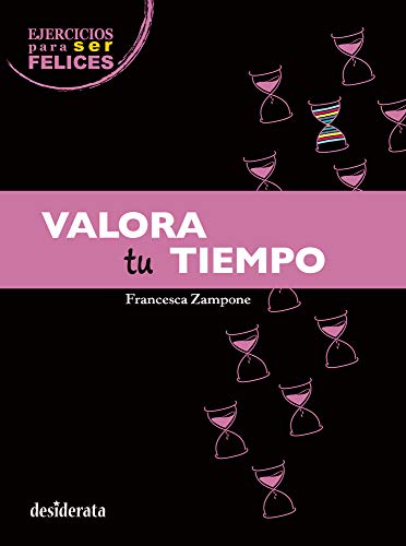 Stock image for Ejercicios para ser felices. Valora tu tiempo: 2 Zampone, Francesca and Ternero Lorenzo, Carmen for sale by VANLIBER