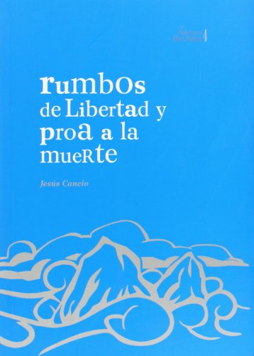 Imagen de archivo de RUMBOS DE LIBERTAD Y PROA A LA MUERTE a la venta por Librerias Prometeo y Proteo