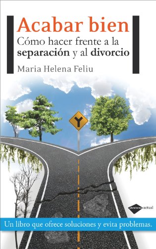 Imagen de archivo de Acabar Bien : Como Hacer Frente a la Separacion y Al Divorcio a la venta por Better World Books