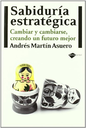 Beispielbild fr Sabidura estratgica : cambiar y cambiarse, creando un futuro mejor (Actual) zum Verkauf von medimops