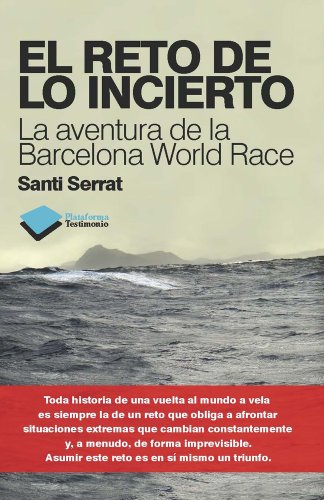 Stock image for El Reto de lo Incierto / The Challenge of Uncertainty: La Aventura De La Barcelona World Race / the Adventure of the Barcelona World Race for sale by medimops