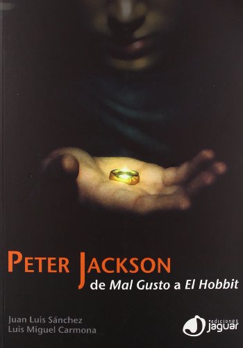 Stock image for Peter Jackson: De Mal gusto a El Hobbit (Cine Jaguar) for sale by Librera Prncep