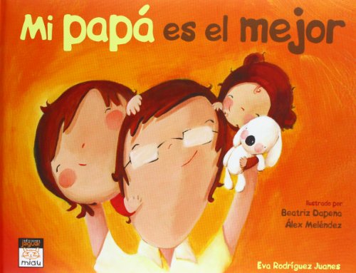 Beispielbild fr Mi pap es el mejor / My dad is the best (Miau (Album Infantil Ilustrado)) (Spanish Edition) zum Verkauf von Better World Books
