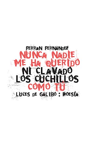 9788415117728: NUNCA NADIE ME HA QUERIDO NI CLAVADO LOS CUCHILLOS COMO TU