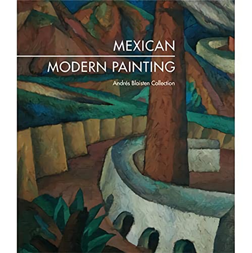 Stock image for Mexican Modern Painting: The Andrs Blaisten Collection for sale by Ergodebooks