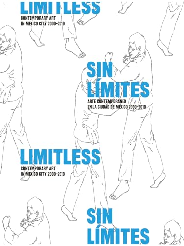 9788415118701: Limitless: Contemporary Art in Mexico City 2000-2010