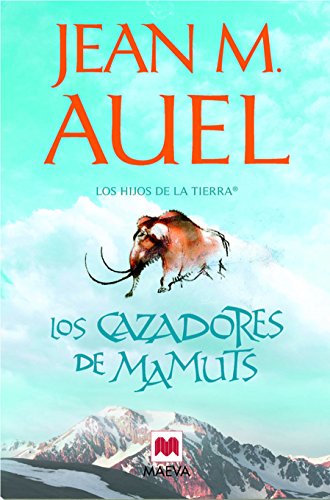 Los cazadores de mamuts: (LOS HIJOS DE LA TIERRAÂ® 3) (9788415120155) by Auel, Jean Marie