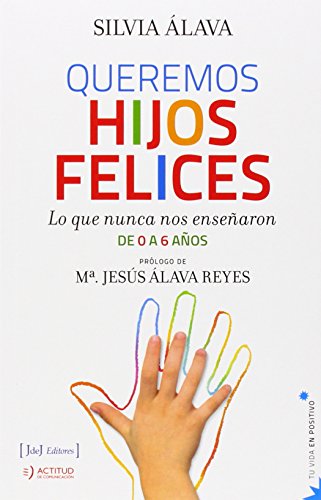 Stock image for Queremos hijos felices : lo que nunca nos ense?aron : de 0 a 6 a?os for sale by Reuseabook