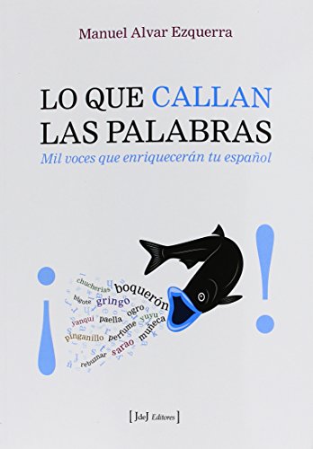 Stock image for Lo Que Callan las Palabras: Mil Voces Que Enriquecern Tu Espaol for sale by Hamelyn