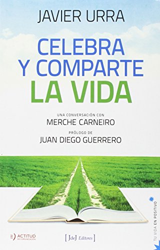 Imagen de archivo de Celebra y comparte la vida : conversacin con Merche Carneiro (Tu vida en positivo, Band 5) a la venta por medimops