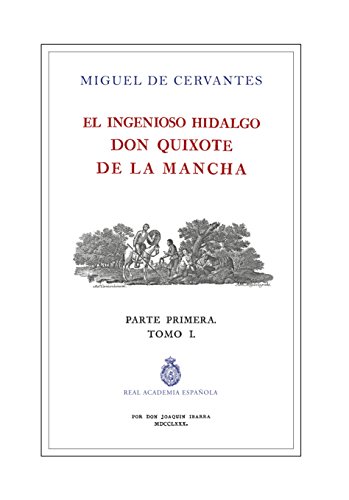 El ingenioso hidalgo Don Quijote de la Mancha: Parte Primera Tomo I (Facsímiles RAE, Band 5)