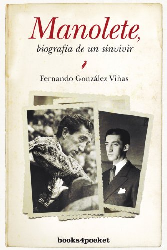 Imagen de archivo de MANOLETE, BIOGRAFA DE UN SINVIVIR a la venta por Librerias Prometeo y Proteo