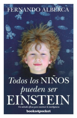 Imagen de archivo de Todos los ni?os pueden ser Einstein / All children can be Einstein: El M?todo Eficaz Para Motivar La Inteligencia / the Effective Method to Motivate Intelligence a la venta por Reuseabook