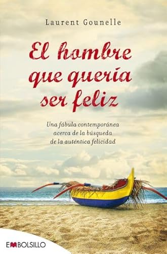 9788415140009: El hombre que quera ser feliz: Una fbula contempornea acerca de la bsqueda de la autntica felicidad.