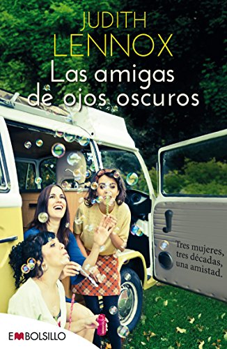 Beispielbild fr Las amigas de ojos oscuros : tres mujeres, tres dcadas, una amistad (EMBOLSILLO) zum Verkauf von medimops