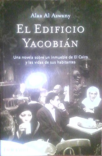 Stock image for EL EDIFICIO YACOBIAN UNA NOVELA SOBRE UN INMUEBLE DE EL CAIRO Y LAS VIDAS DE SUS HABI for sale by Zilis Select Books