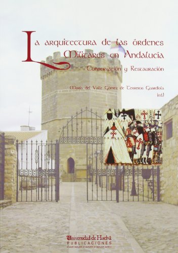 La arquitectura de las Ordenes Militares en Andalucía. Conservación y restauración