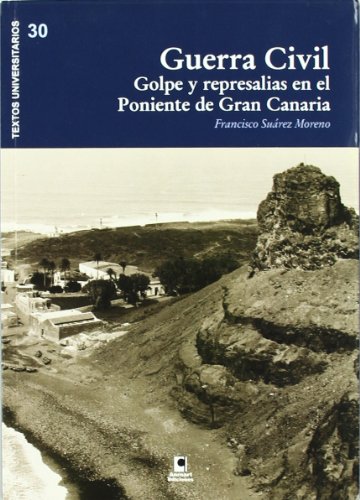 Imagen de archivo de Guerra civil: Golpe y represalias en el Poniente de Gran Canaria a la venta por Librera 7 Colores