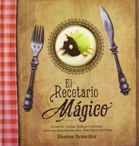 Stock image for El recetario mgico : recetas, conjuros, hechizos y pociones para una alimentacin sana, nutritiva y divertida (Carmesina (play Attitude)) for sale by medimops