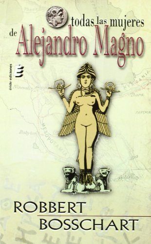 Beispielbild fr Todas las mujeres de Alejandro Magno (Primera edicin) zum Verkauf von Libros Angulo