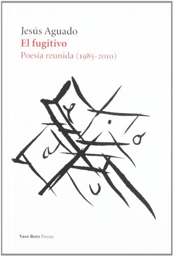 9788415168195: FUGITIVO,EL: Poesa reunida (1985 - 2010): 26 (POESIA)