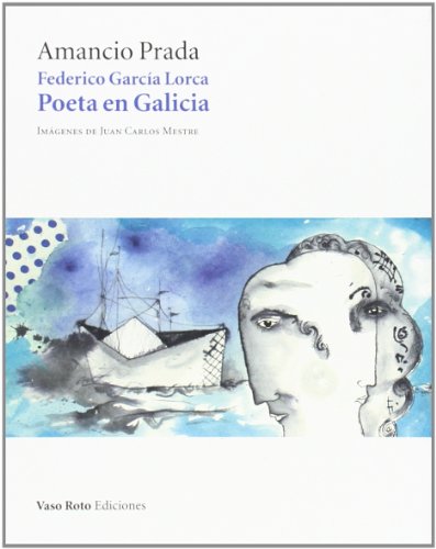 9788415168911: Federico Garca Lorca, Poeta en Galicia, + CD, Coleccin Singular (Vaso Roto)