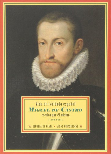 Vida Del Soldado Español Miguel De Castro: (1593-1611) (Biblioteca de Historia)