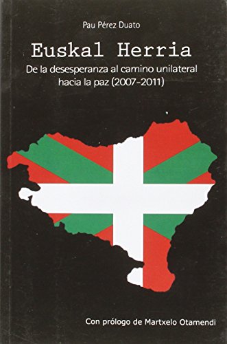 Imagen de archivo de Euskal Herria. De la desesperanza al camino unilateral hacia la paz (2007-2011) a la venta por AG Library