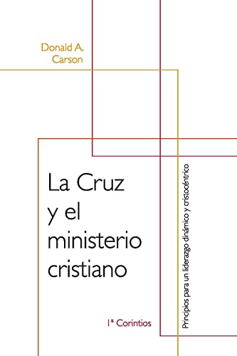 Stock image for La cruz y el ministerio cristiano: Principios para un liderazgo dinámico y cristocéntrico (Spanish Edition) for sale by BooksRun
