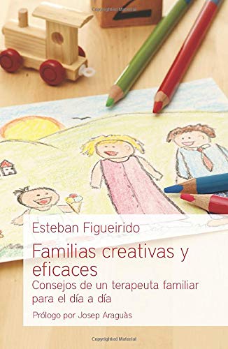 Imagen de archivo de FAMILIAS CREATIVAS Y EFICACES CONSEJOS DE UN TERAPEUTA FAMILIAR PARA EL DA A DA a la venta por Zilis Select Books