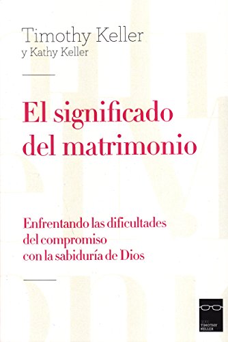 9788415189923: El significado del matrimonio: enfrentando las dificultades del compromiso con la sabidura de Dios (Spanish Edition)