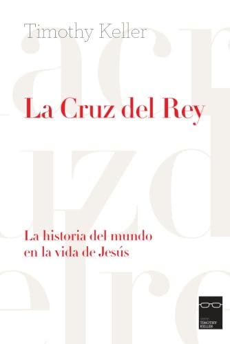 

La Cruz del Rey: La historia del mundo en la vida de Jess (Spanish Edition)