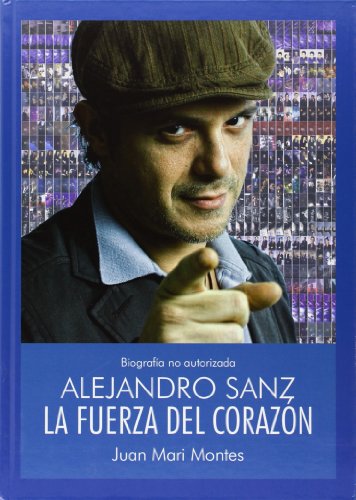 Beispielbild fr Alejandro Sanz. la Fuerza Del Corazn zum Verkauf von Hamelyn